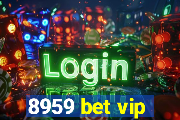 8959 bet vip